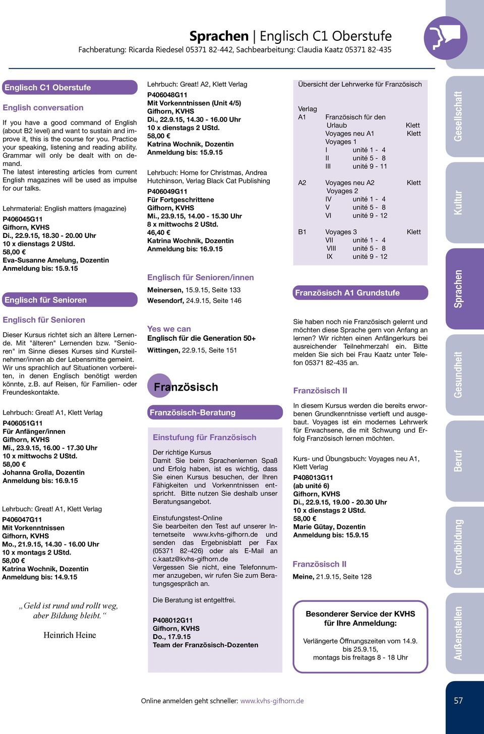 Lehrmaterial: English matters (magazine) P406045G11 Di., 22.9.15, 18.30-20.00 Uhr Eva-Susanne Amelung, Dozentin Englisch für Senioren Lehrbuch: Great!