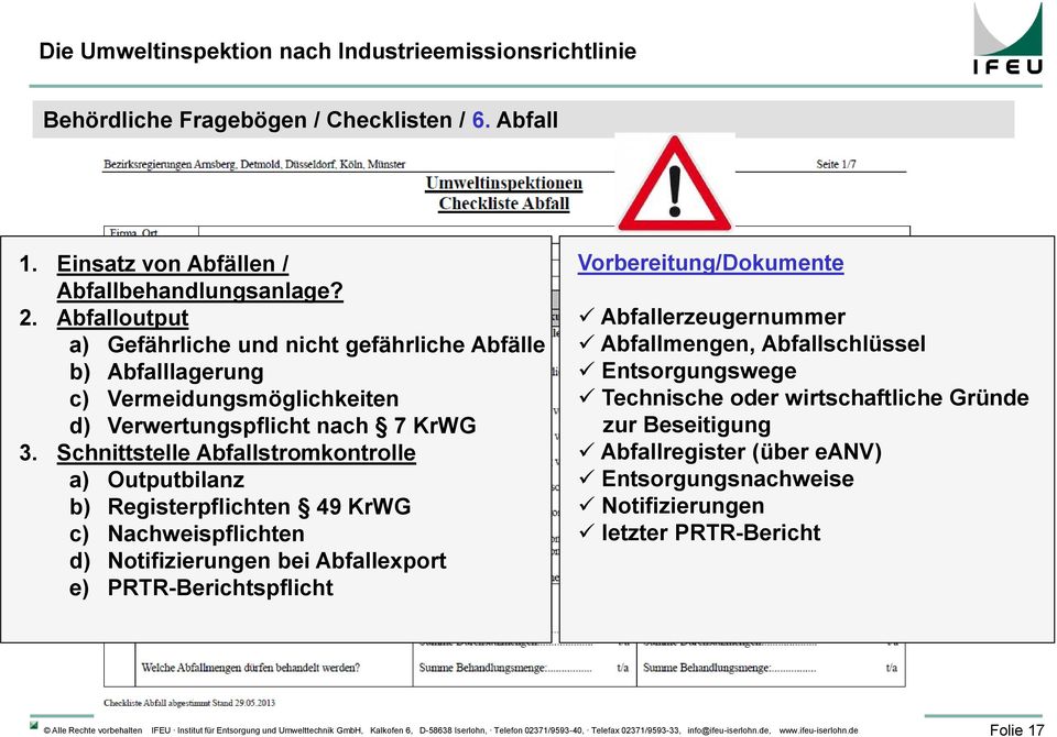 Schnittstelle Abfallstromkontrolle a) Outputbilanz b) Registerpflichten 49 KrWG c) Nachweispflichten d) Notifizierungen bei Abfallexport e) PRTR-Berichtspflicht Vorbereitung/Dokumente