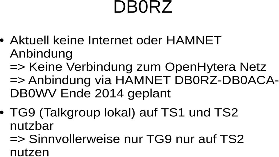 DB0RZ-DB0ACADB0WV Ende 2014 geplant TG9 (Talkgroup lokal)