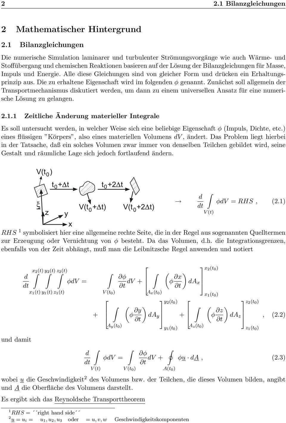 Masse, Impuls und Energie. Alle diese Gleichungen sind von gleicher Form und drücken ein Erhaltungsprinzip aus. Die zu erhaltene Eigenschaft wird im folgenden φ genannt.