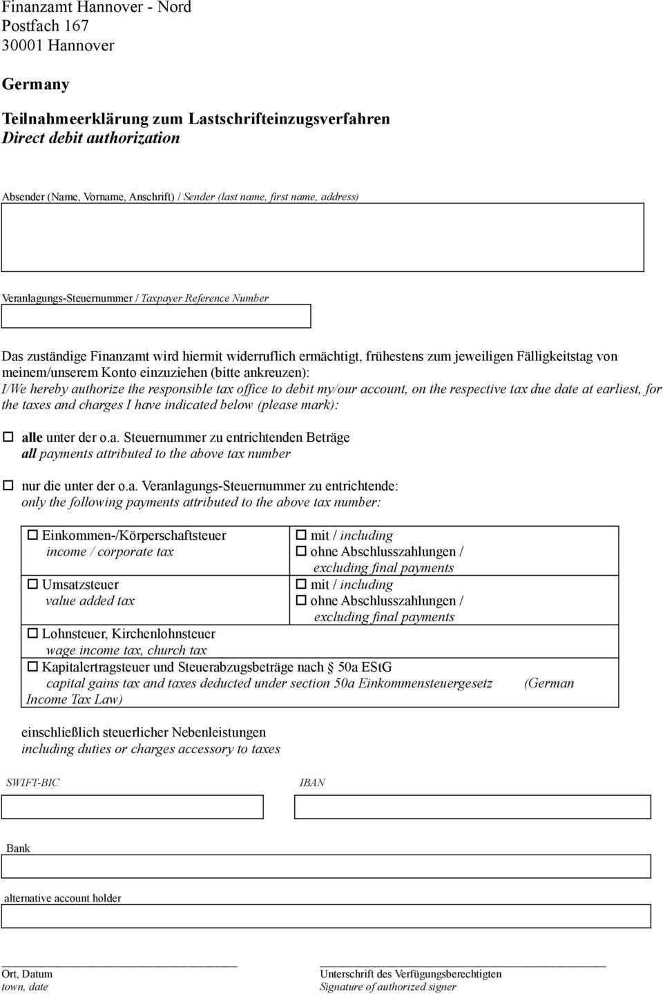 einzuziehen (bitte ankreuzen): I/We hereby authorize the responsible tax office to debit my/our account, on the respective tax due date at earliest, for the taxes and charges I have indicated below