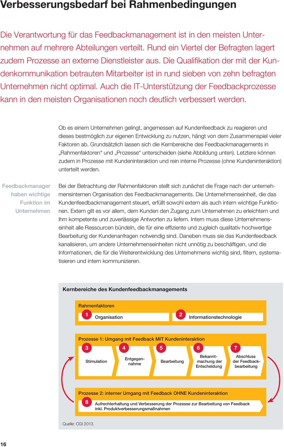 Die Qualifikation der mit der Kundenkommunikation betrauten Mitarbeiter ist in rund sieben von zehn befragten Unternehmen nicht optimal.