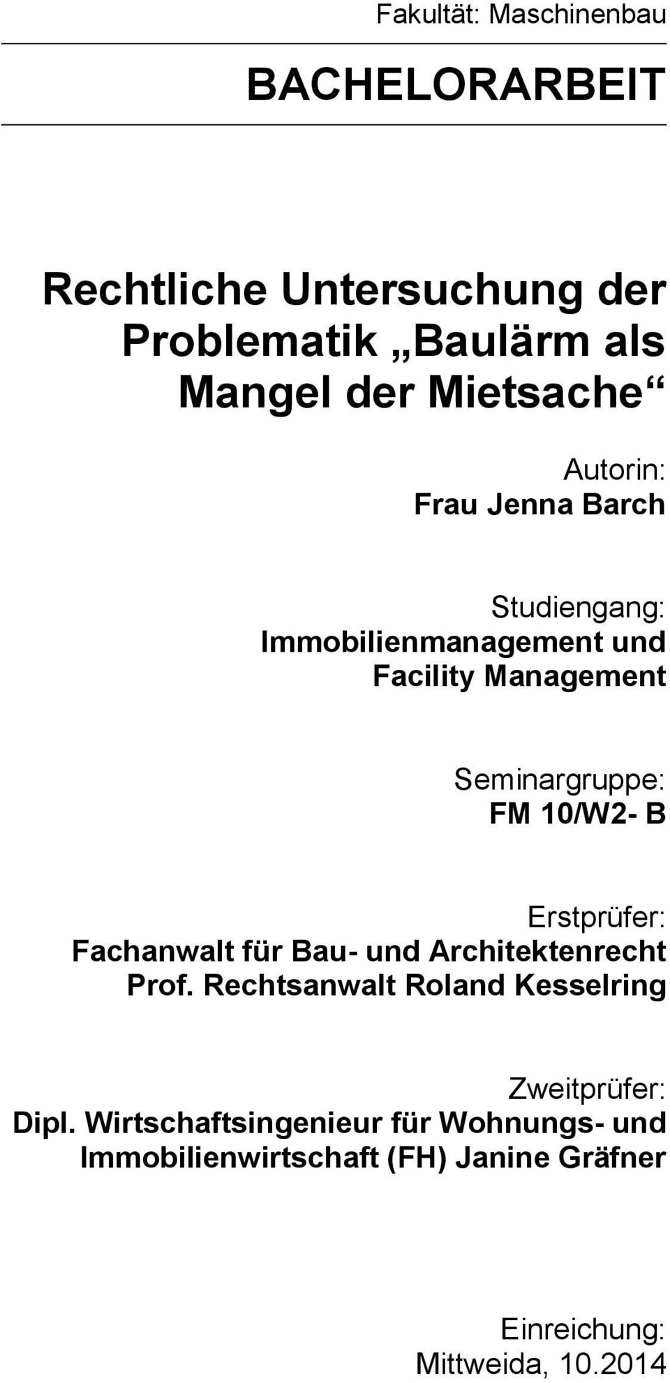 Erstprüfer: Fachanwalt für Bau- und Architektenrecht Prof. Rechtsanwalt Roland Kesselring Zweitprüfer: Dipl.