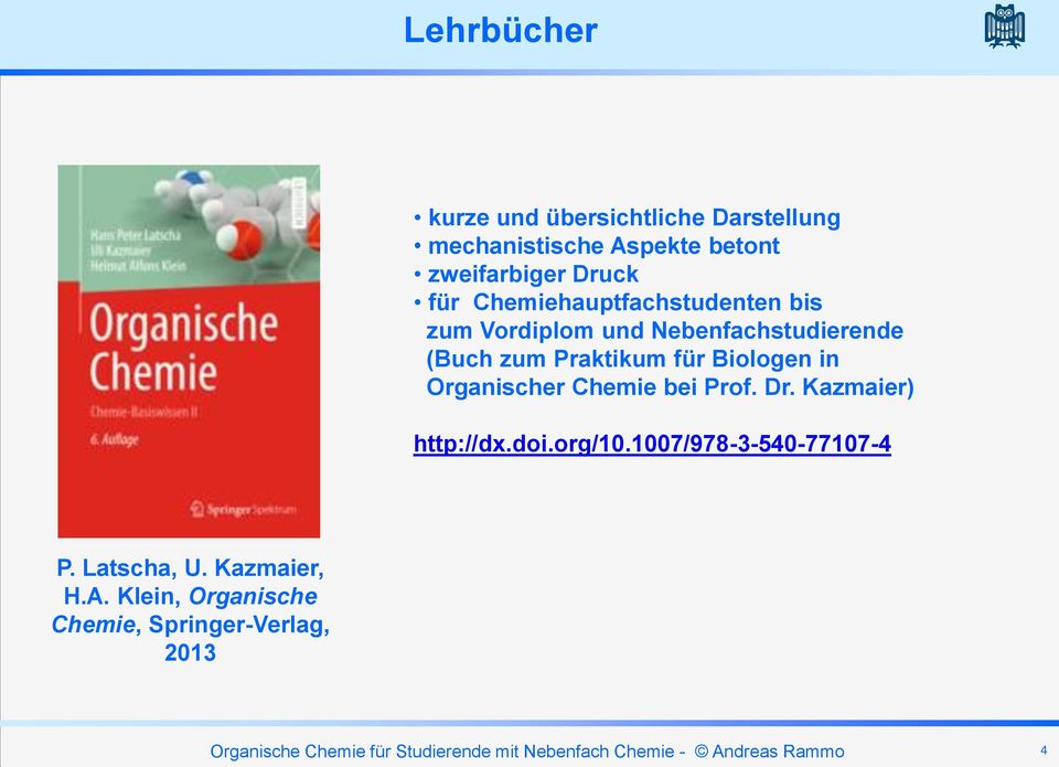 Organischer Chemie bei Prof. Dr. Kazmaier) http://dx.doi.org/10.1007/978-3-540-77107-4 P. Latscha, U.