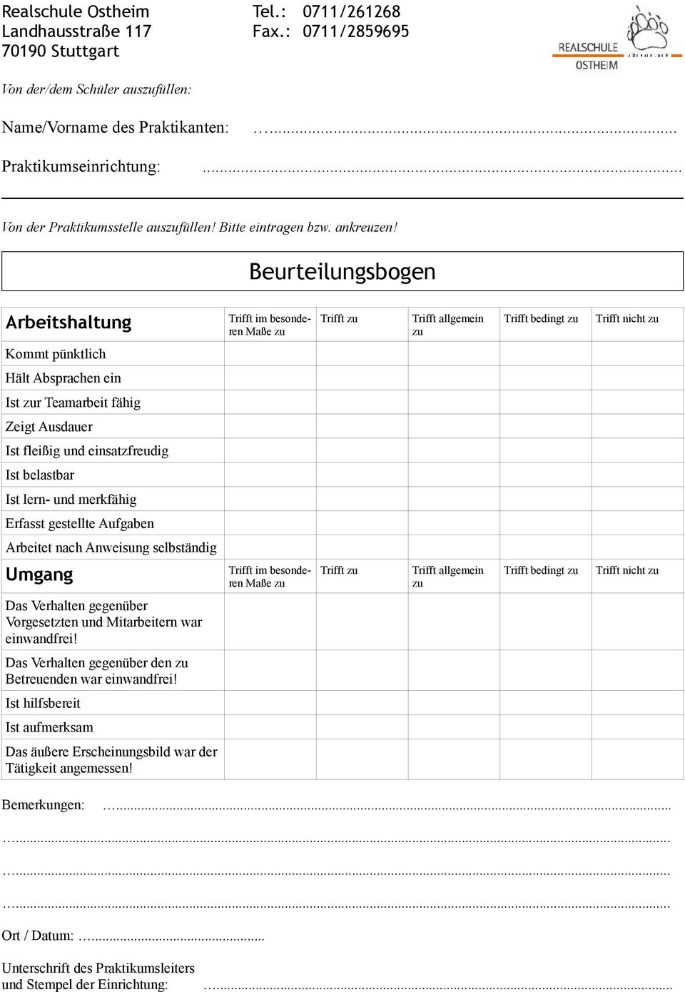 Ausdauer Ist fleißig und einsatzfreudig Ist belastbar Ist lern- und merkfähig Erfasst gestellte Aufgaben Arbeitet nach Anweisung selbständig Umgang Trifft im besonderen Maße zu Trifft zu Trifft