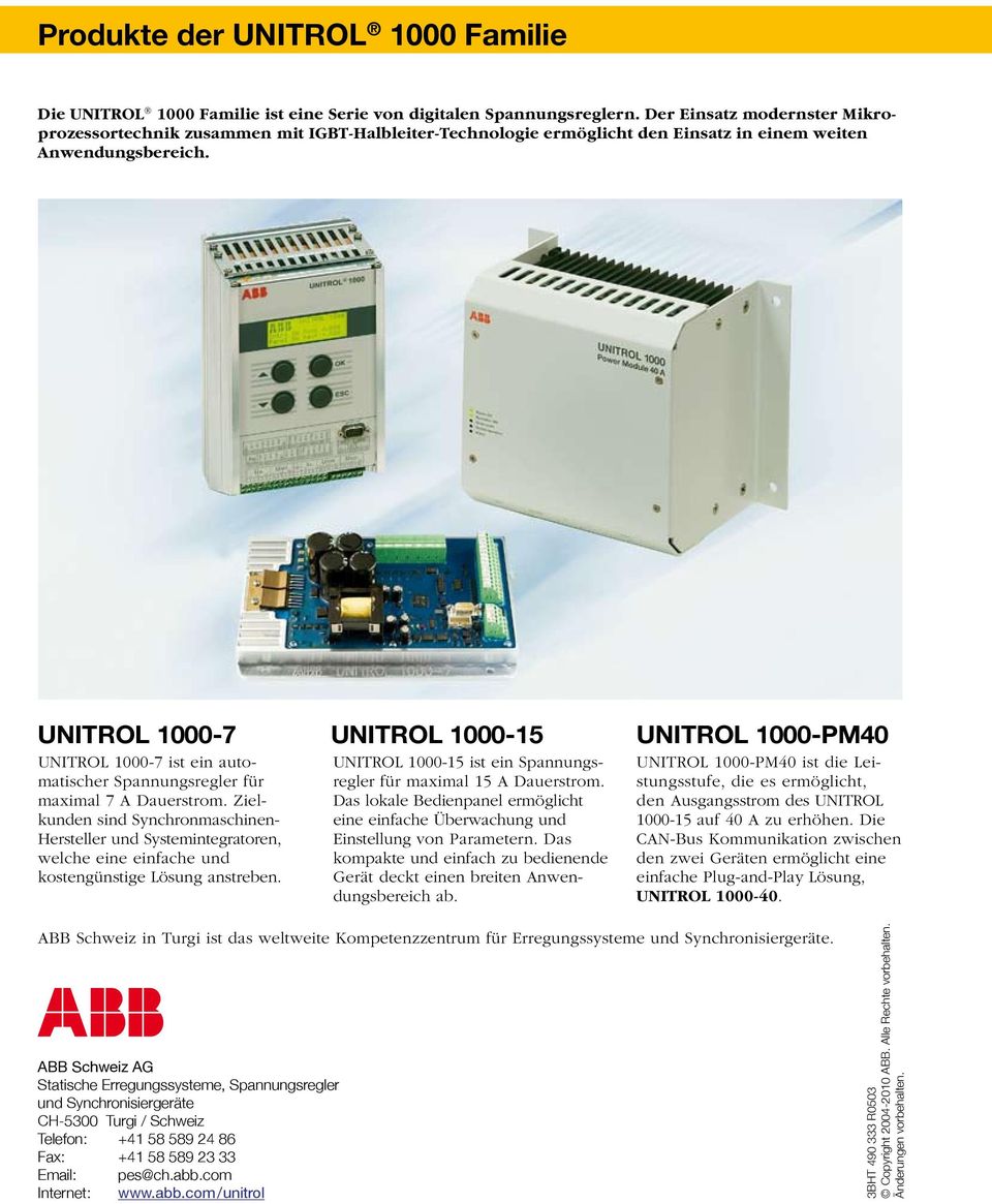 UNITROL 1000-7 UNITROL 1000-7 ist ein automatischer Spannungsregler für maximal 7 A Dauerstrom.
