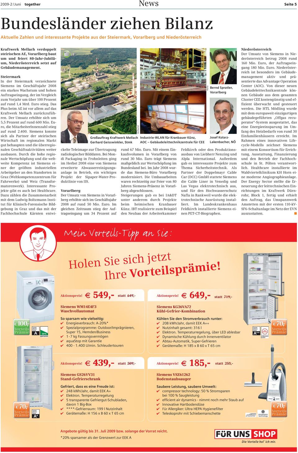 Großauftrag Kraftwerk Mellach Gerhard Geisswinkler, Stmk Steiermark In der Steiermark verzeichnete Siemens im Geschäftsjahr 2008 ein starkes Wachstum und hohen Auftragseingang, der im Vergleich zum