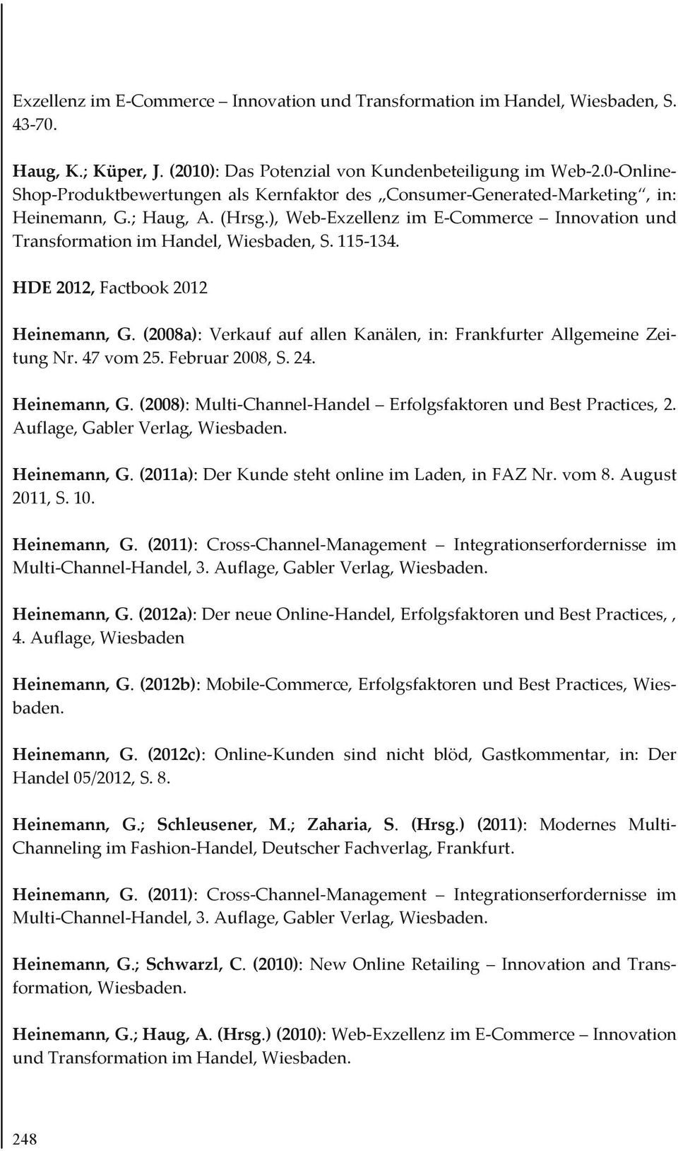 ), Web-Exzellenz im E-Commerce Innovation und Transformation im Handel, Wiesbaden, S. 115-134. HDE 2012, Factbook 2012 Heinemann, G.
