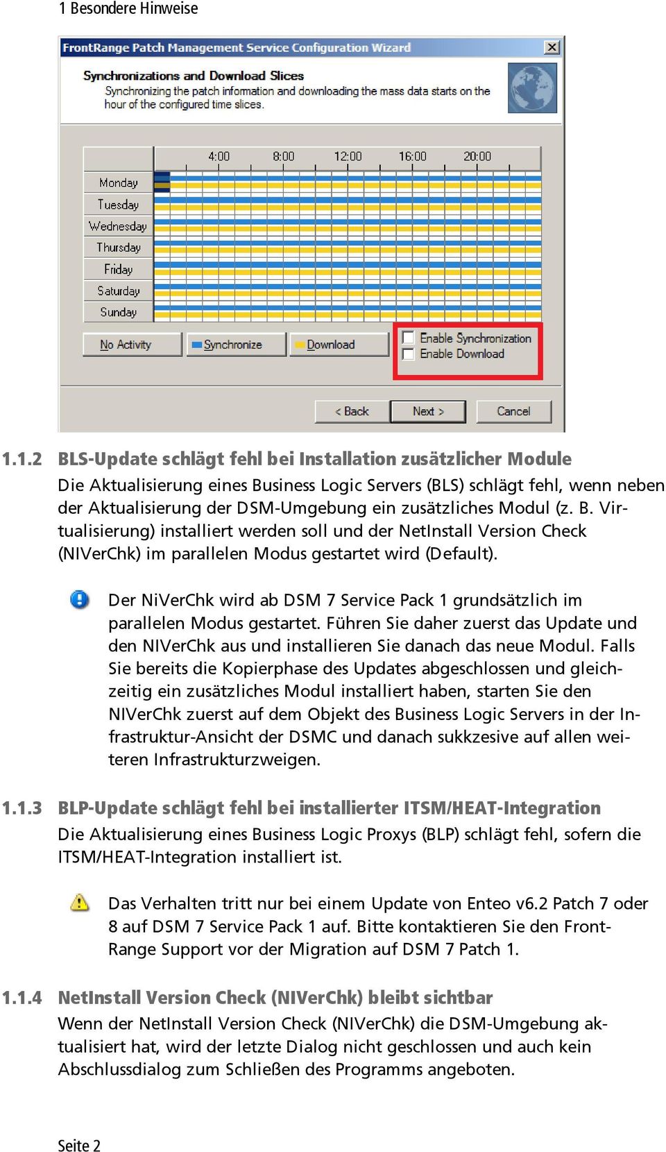 Der NiVerChk wird ab DSM 7 Service Pack 1 grundsätzlich im parallelen Modus gestartet. Führen Sie daher zuerst das Update und den NIVerChk aus und installieren Sie danach das neue Modul.