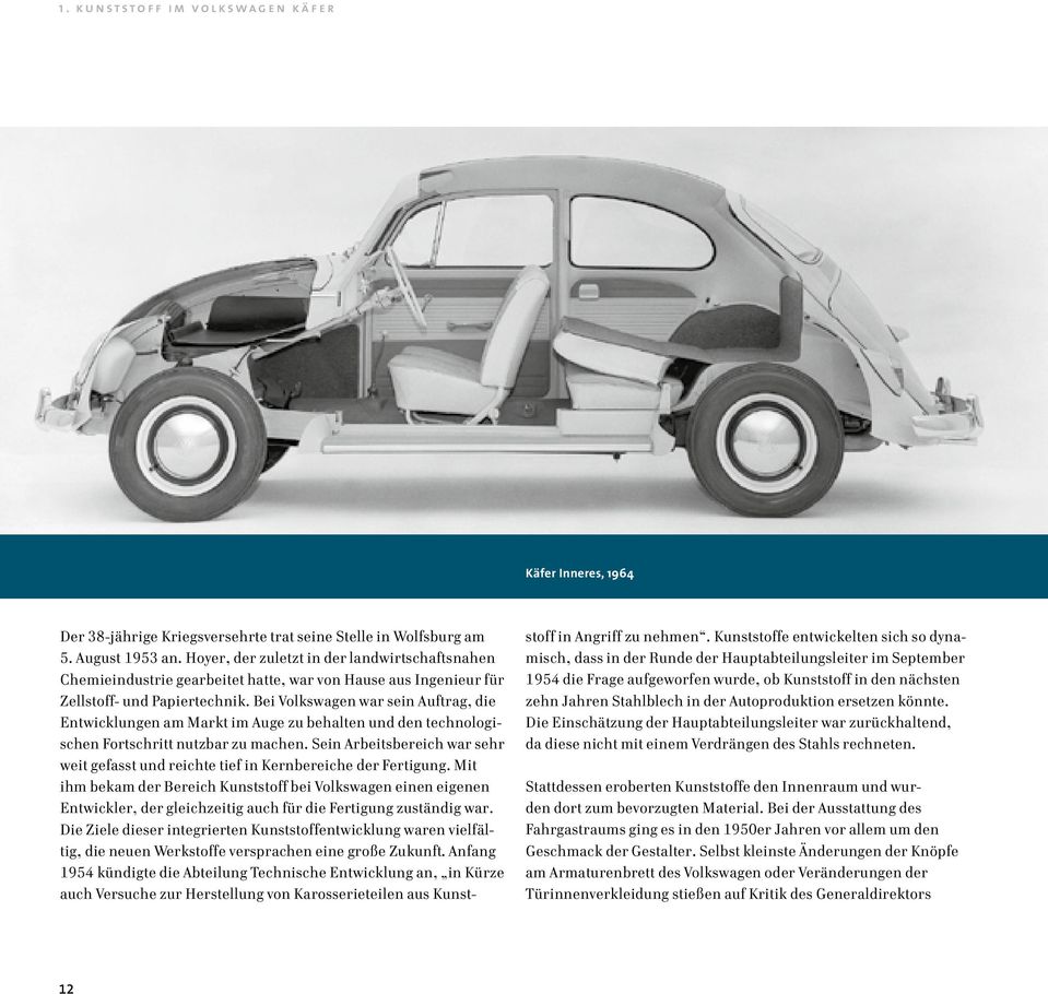 Bei Volkswagen war sein Auftrag, die Entwicklungen am Markt im Auge zu behalten und den technologischen Fortschritt nutzbar zu machen.