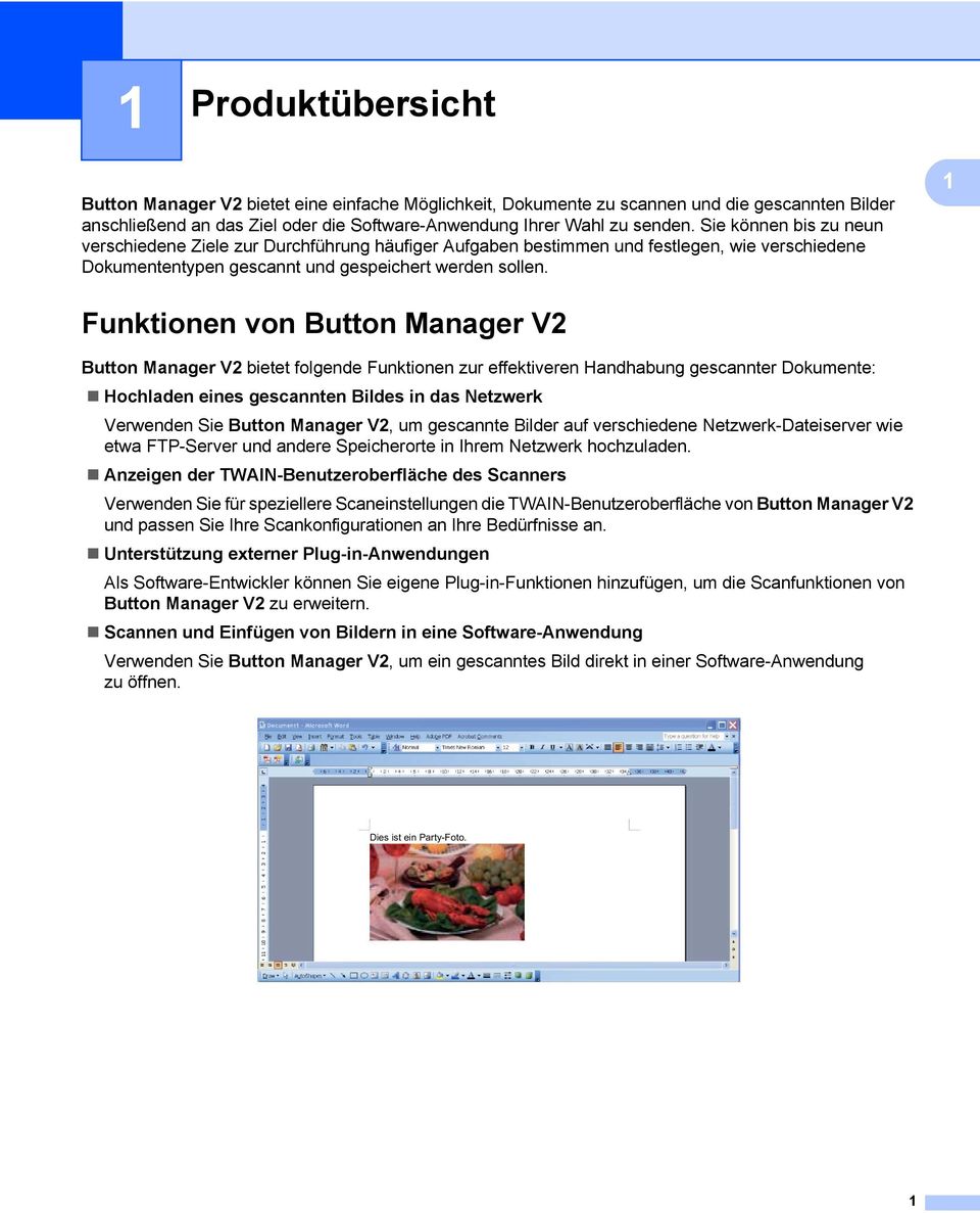 1 Funktionen von Button Manager V2 1 Button Manager V2 bietet folgende Funktionen zur effektiveren Handhabung gescannter Dokumente: Hochladen eines gescannten Bildes in das Netzwerk Verwenden Sie