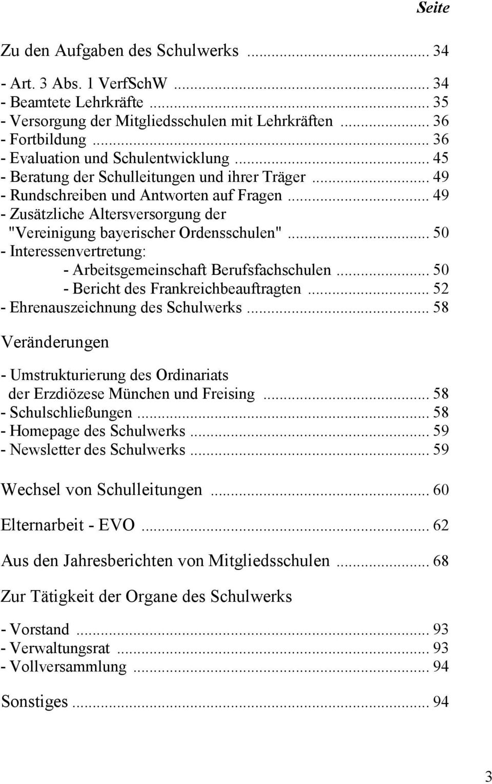 .. 49 - Zusätzliche Altersversorgung der "Vereinigung bayerischer Ordensschulen"... 50 - Interessenvertretung: - Arbeitsgemeinschaft Berufsfachschulen... 50 - Bericht des Frankreichbeauftragten.