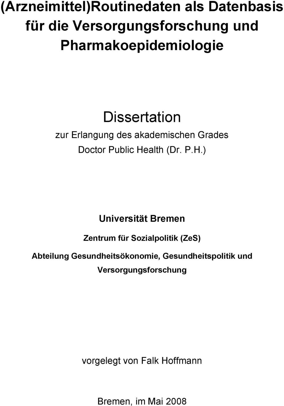Health (Dr. P.H.) Universität Bremen Zentrum für Sozialpolitik (ZeS) Abteilung