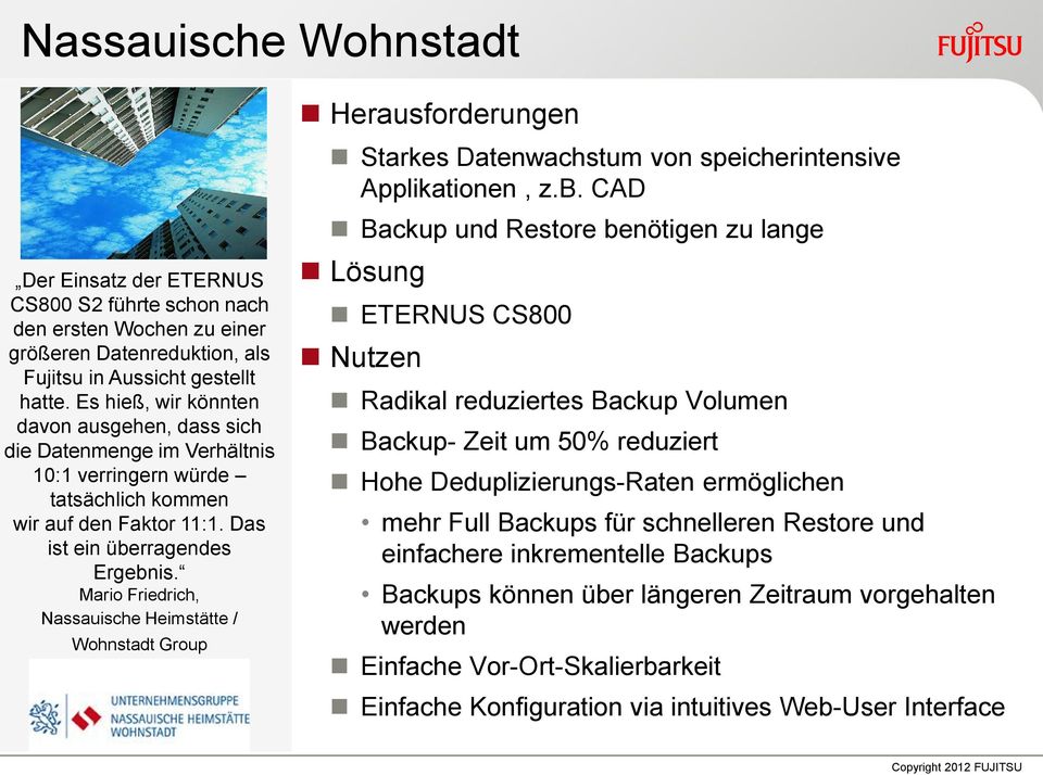 Mario Friedrich, Nassauische Heimstätte / Wohnstadt Group Herausforderungen Starkes Datenwachstum von speicherintensive Applikationen, z.b.
