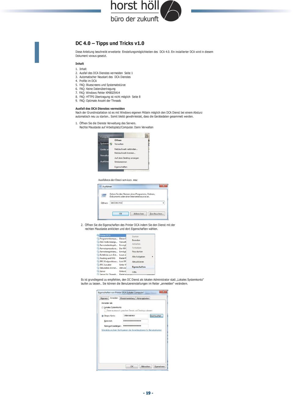 Automatischer Neustart des DCA Dienstes 4. Inhalt Profile im DCA 5. FAQ: 1. Bluescreens Inhalt und Systemabstürze 2. Aus fall des DCA Dienstes vermeiden Seite 1 6. FAQ: Keine Datenübertragung 3.