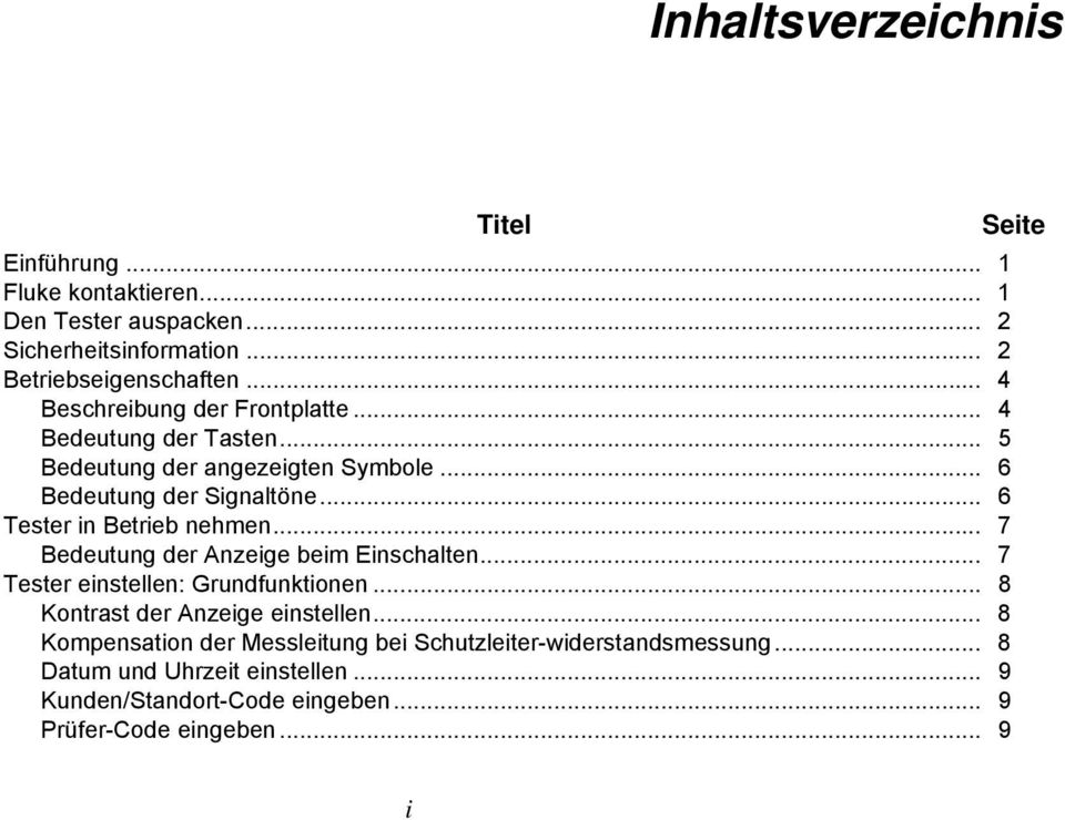 .. 6 Tester in Betrieb nehmen... 7 Bedeutung der Anzeige beim Einschalten... 7 Tester einstellen: Grundfunktionen... 8 Kontrast der Anzeige einstellen.