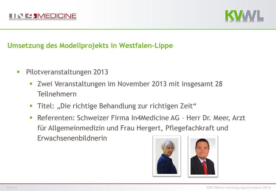 Zeit Referenten: Schweizer Firma In4Medicine AG Herr Dr.