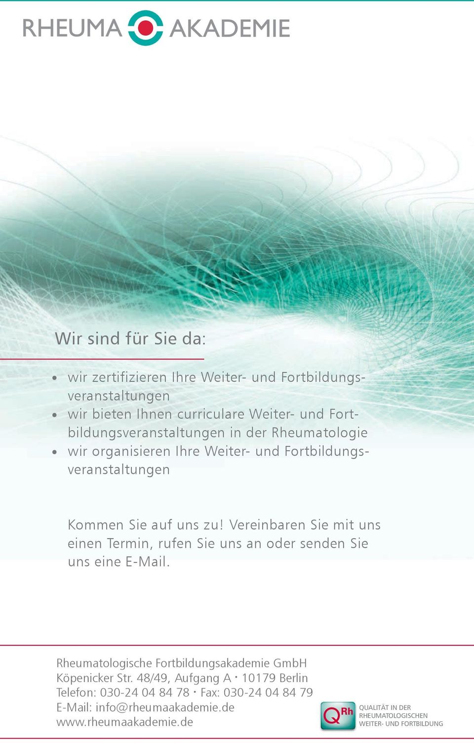 Vereinbaren Sie mit uns einen Termin, rufen Sie uns an oder senden Sie uns eine E-Mail. Rheumatologische Fortbildungsakademie GmbH Köpenicker Str.