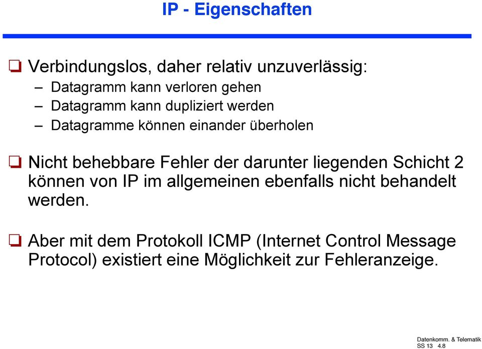 darunter liegenden Schicht 2 können von IP im allgemeinen ebenfalls nicht behandelt werden.