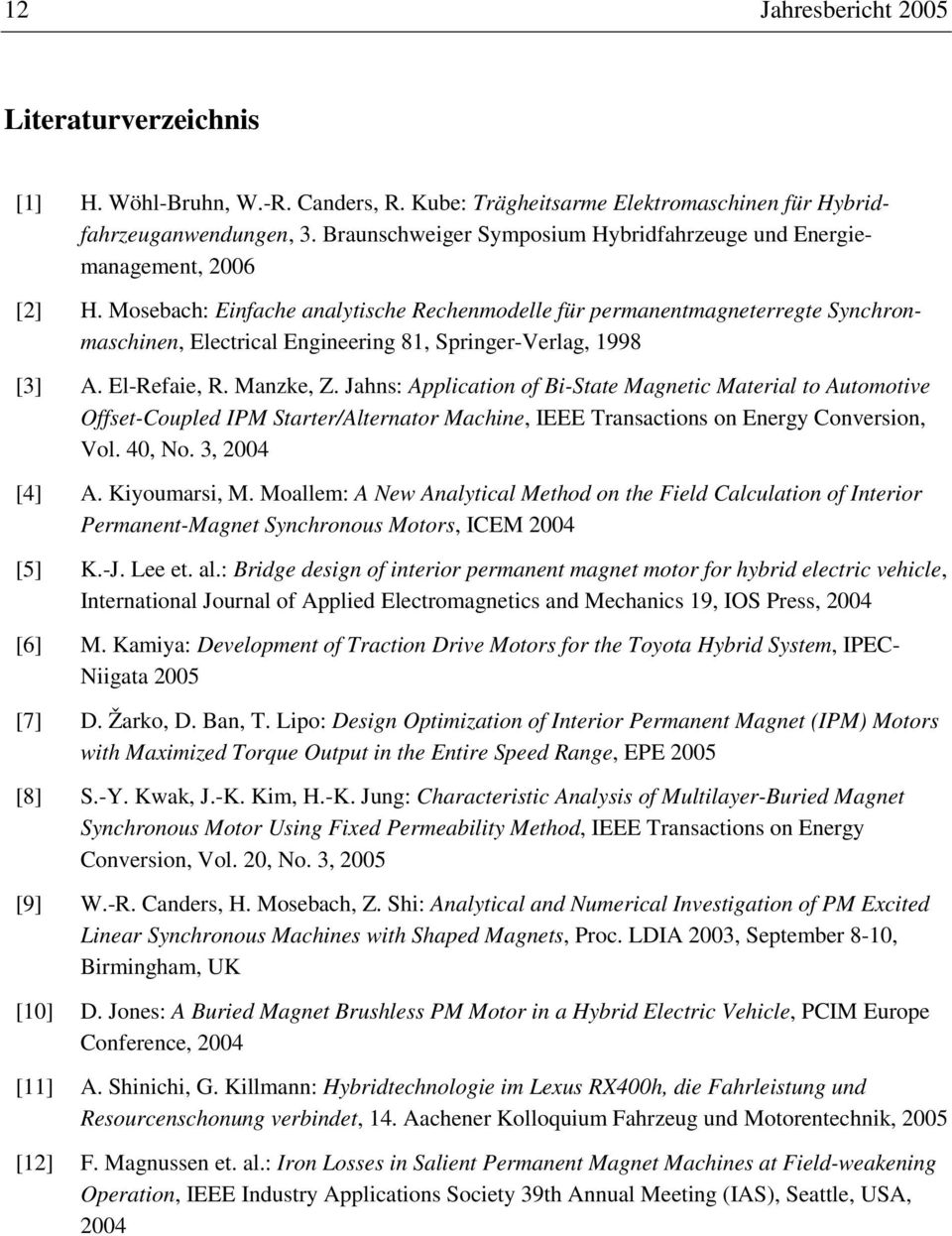 Mosebach: Einfache analytische Rechenmodelle für permanentmagneterregte Synchronmaschinen, Electrical Engineering 81, Springer-Verlag, 1998 [3] A. El-Refaie, R. Manzke, Z.