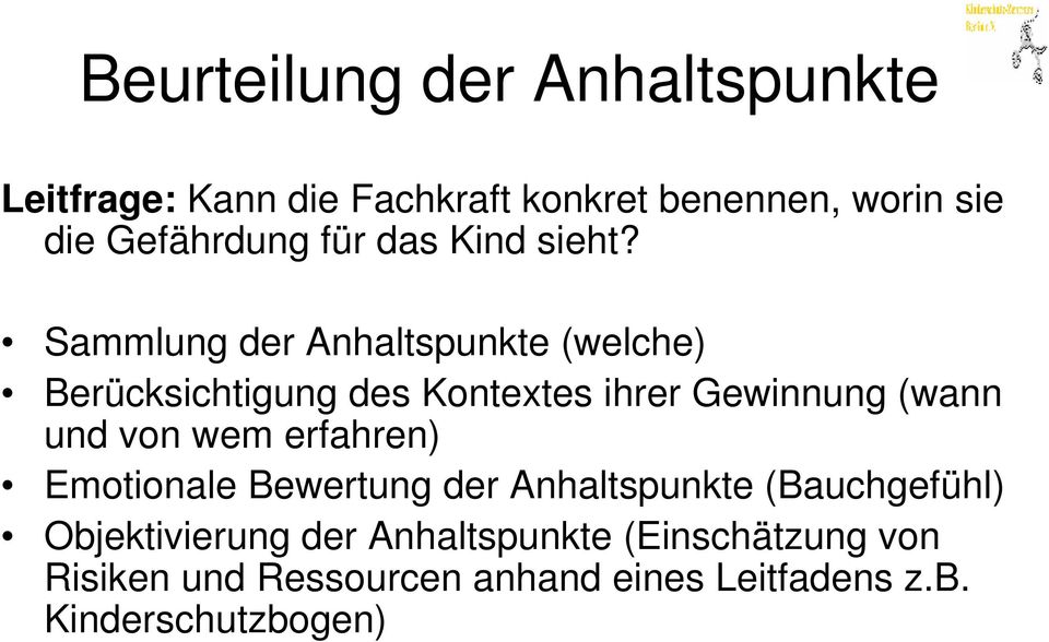 Sammlung der Anhaltspunkte (welche) Berücksichtigung des Kontextes ihrer Gewinnung (wann und von wem