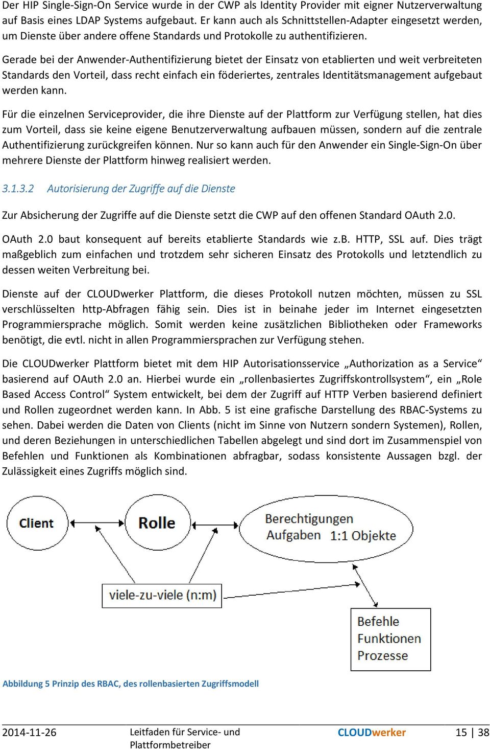 Gerade bei der Anwender-Authentifizierung bietet der Einsatz von etablierten und weit verbreiteten Standards den Vorteil, dass recht einfach ein föderiertes, zentrales Identitätsmanagement aufgebaut