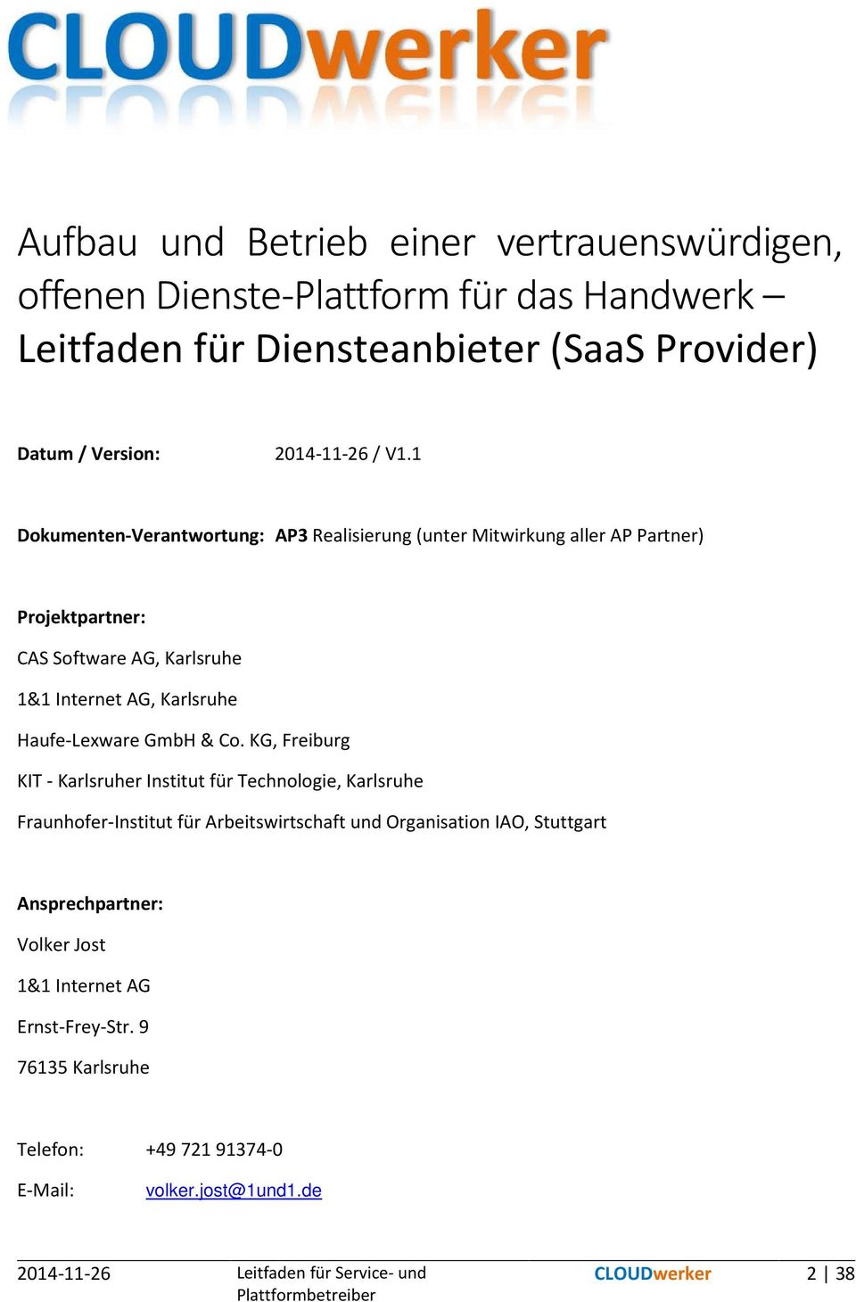 1 Dokumenten-Verantwortung: AP3 Realisierung (unter Mitwirkung aller AP Partner) Projektpartner: CAS Software AG, Karlsruhe 1&1 Internet AG, Karlsruhe