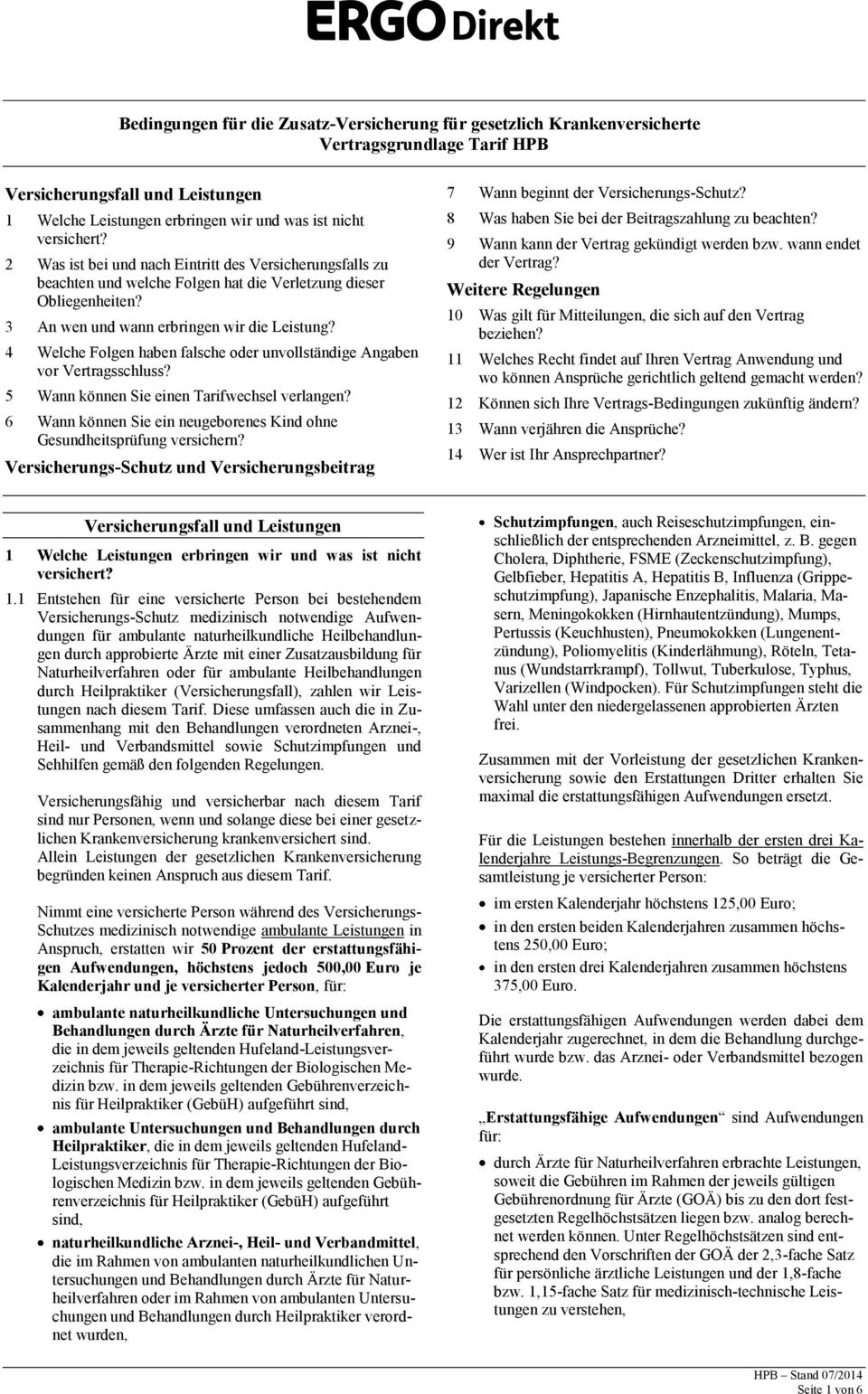 4 Welche Folgen haben falsche oder unvollständige Angaben vor Vertragsschluss? 5 Wann können Sie einen Tarifwechsel verlangen?