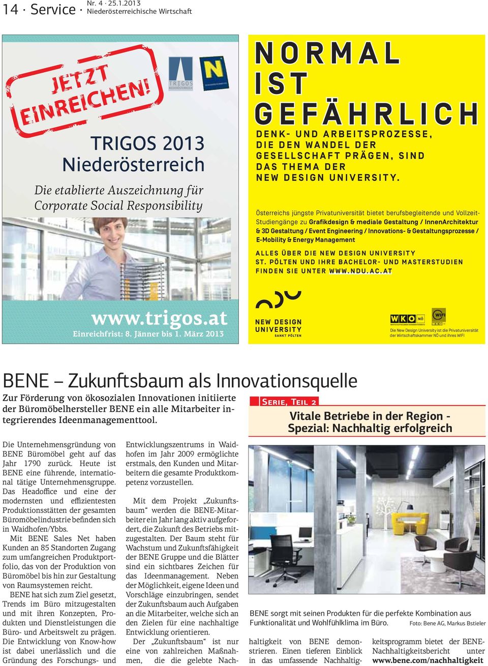 Österreichs jüngste Privatuniversität bietet berufsbegleitende und Vollzeit- Studiengänge zu Grafikdesign & mediale Gestaltung / InnenArchitektur & 3D Gestaltung / Event Engineering / Innovations- &