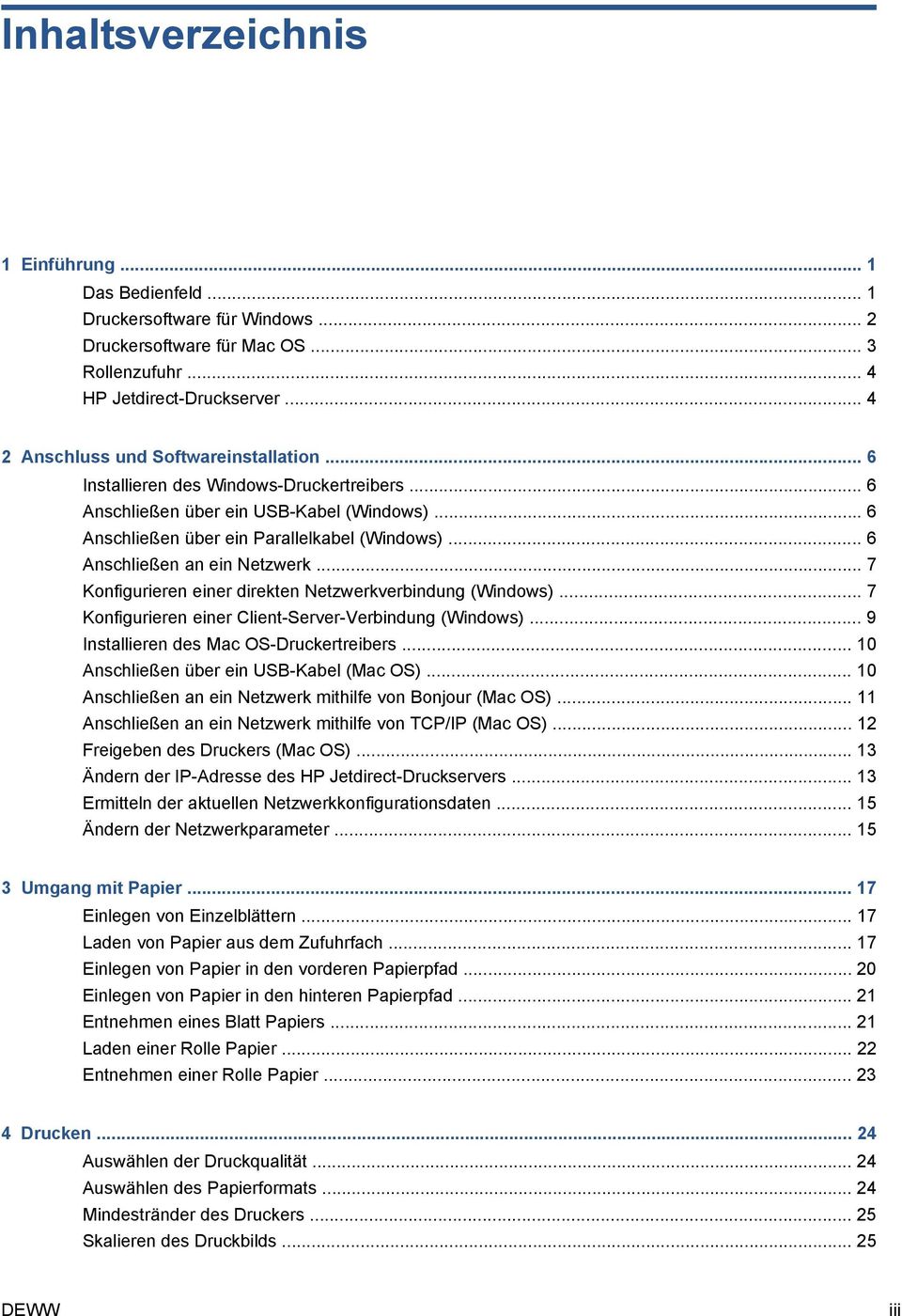 .. 6 Anschließen an ein Netzwerk... 7 Konfigurieren einer direkten Netzwerkverbindung (Windows)... 7 Konfigurieren einer Client-Server-Verbindung (Windows)... 9 Installieren des Mac OS-Druckertreibers.