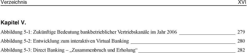 Vertriebskanäle im Jahr 2006 279 Abbildung 5-2: Entwicklung