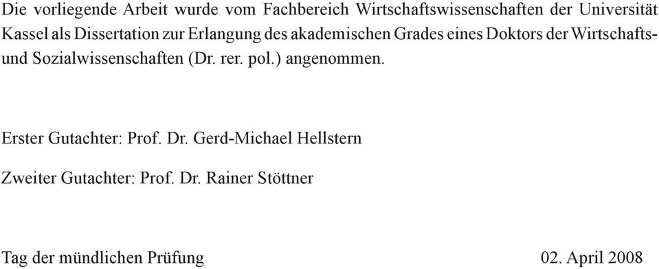 Wirtschaftsund Sozialwissenschaften (Dr. rer. pol.) angenommen. Erster Gutachter: Prof. Dr.