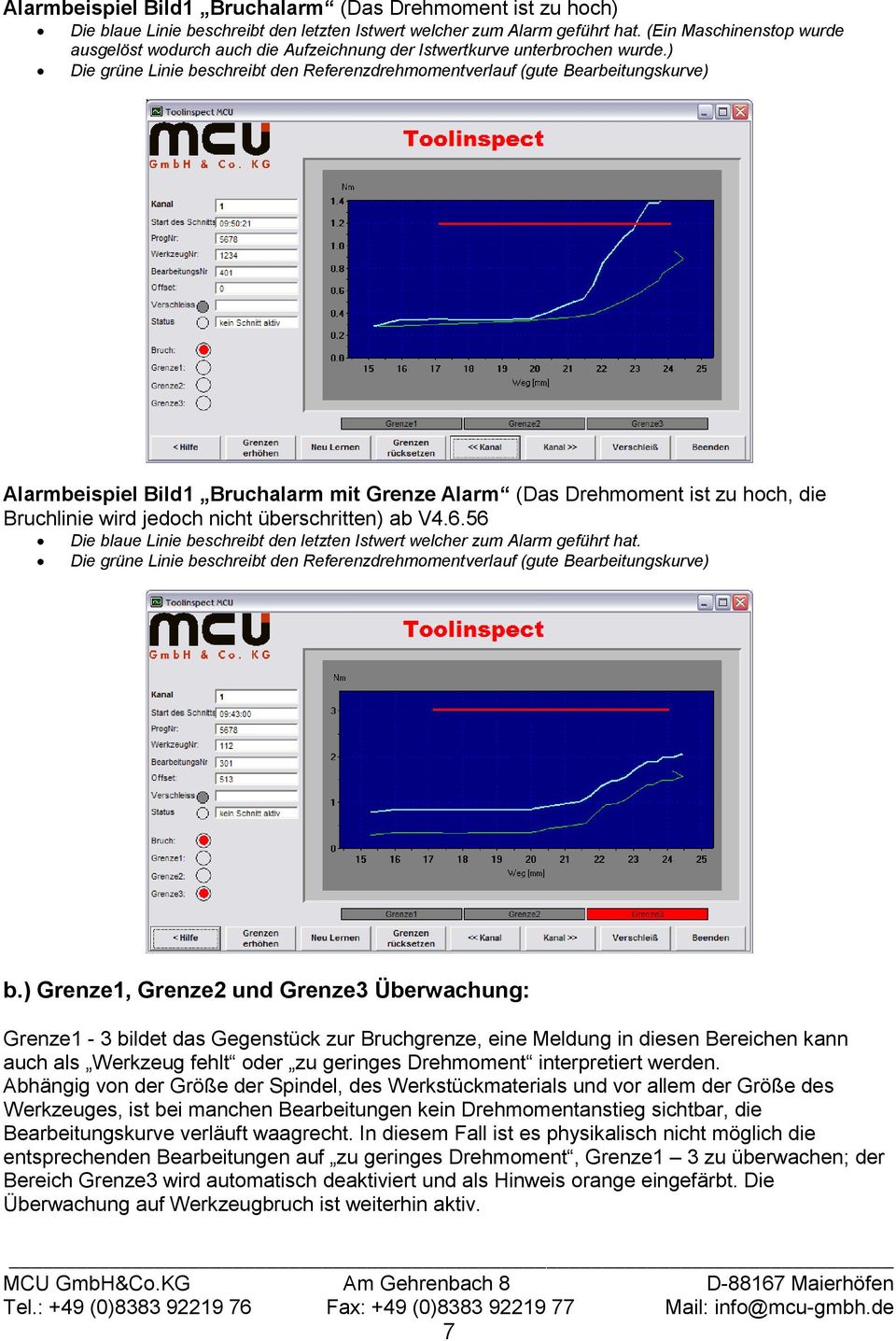 ) Die grüne Linie beschreibt den Referenzdrehmomentverlauf (gute Bearbeitungskurve) Alarmbeispiel Bild1 Bruchalarm mit Grenze Alarm (Das Drehmoment ist zu hoch, die Bruchlinie wird jedoch nicht