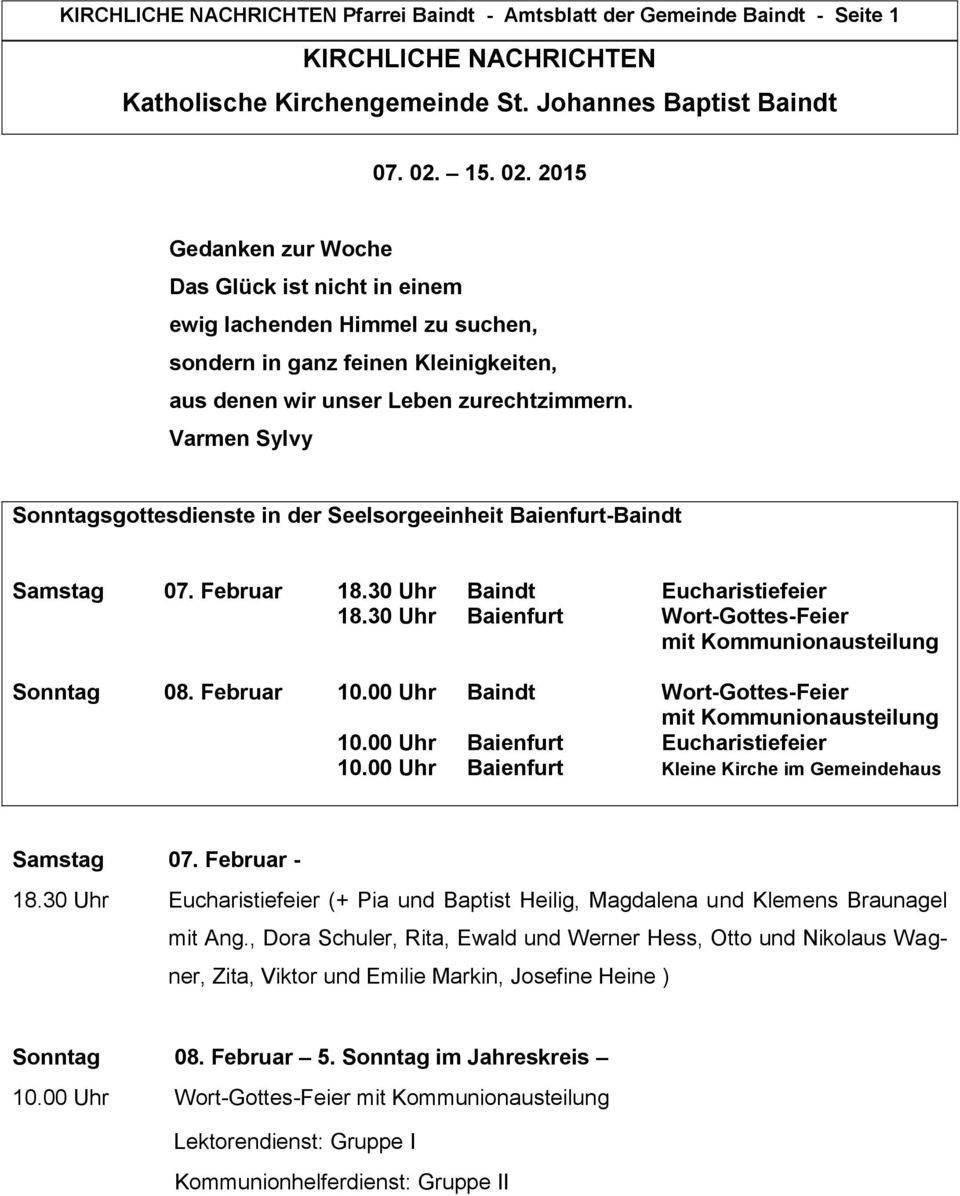 Varmen Sylvy Sonntagsgottesdienste in der Seelsorgeeinheit Baienfurt-Baindt Samstag 07. Februar 18.30 Uhr Baindt Eucharistiefeier 18.