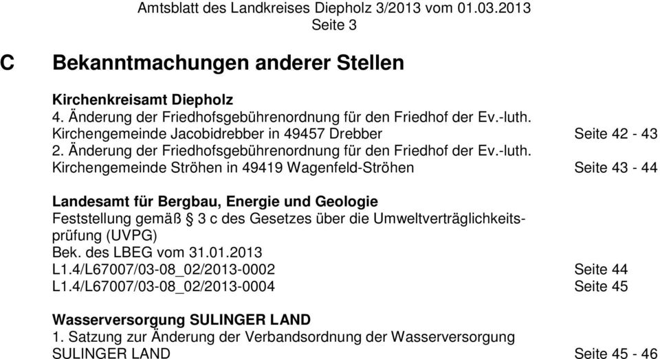 Kirchengemeinde Ströhen in 49419 Wagenfeld-Ströhen Seite 43-44 Landesamt für Bergbau, Energie und Geologie Feststellung gemäß 3 c des Gesetzes über die