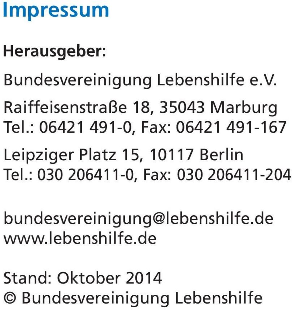 : 030 206411-0, Fax: 030 206411-204 bundesvereinigung@lebenshilfe.de www.