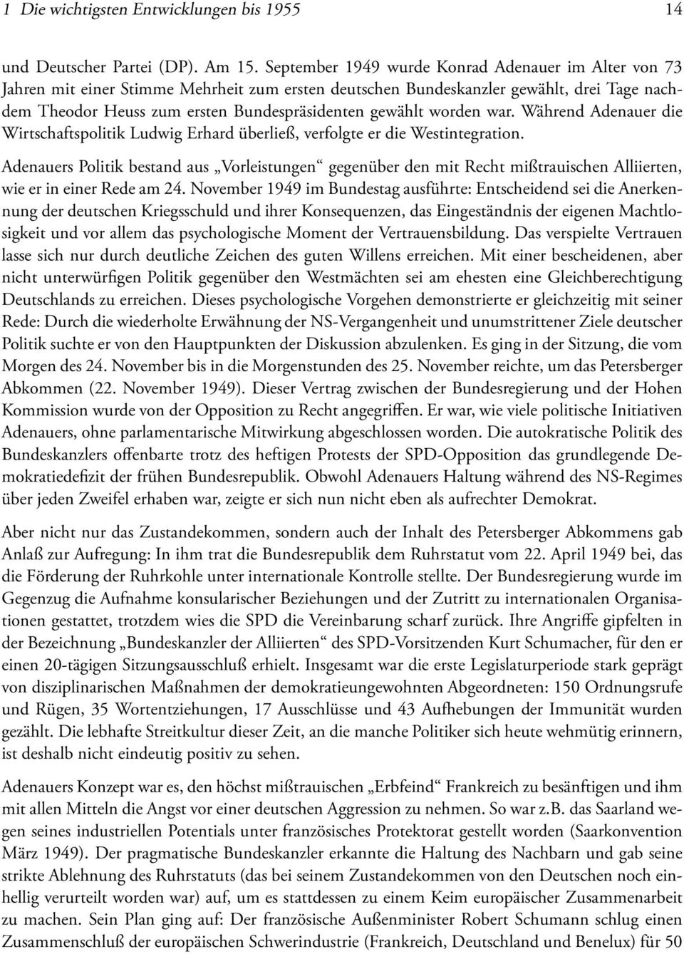 worden war. Während Adenauer die Wirtschaftspolitik Ludwig Erhard überließ, verfolgte er die Westintegration.