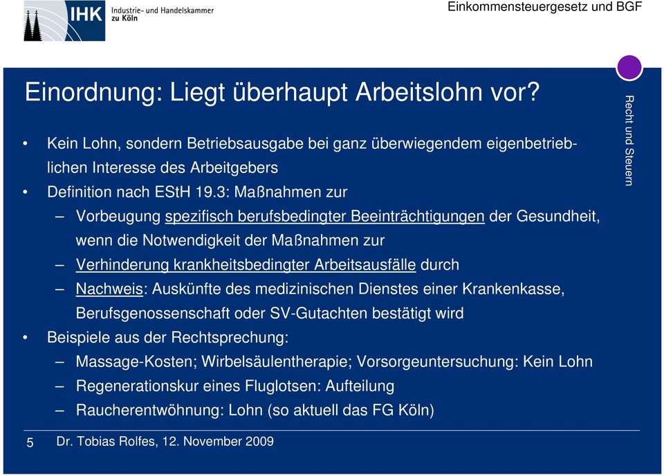 3: Maßnahmen zur Vorbeugung spezifisch berufsbedingter Beeinträchtigungen der Gesundheit, wenn die Notwendigkeit der Maßnahmen zur Verhinderung krankheitsbedingter