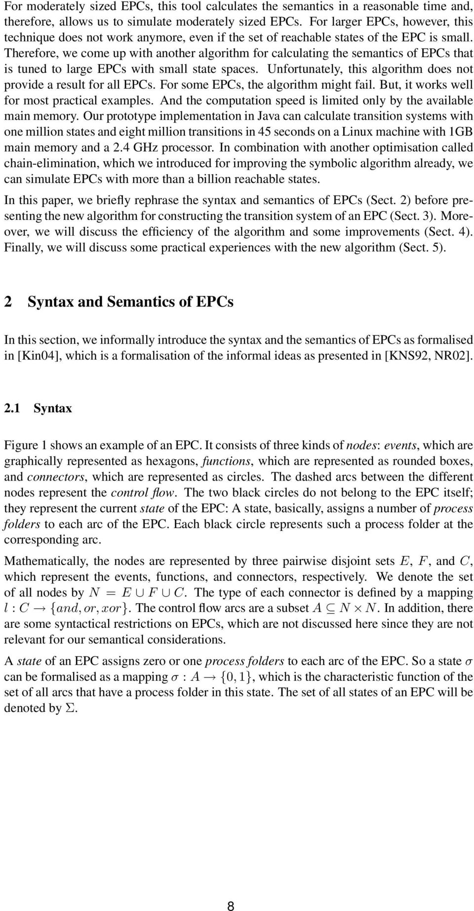 Therefore, we come up with another algorithm for calculating the semantics of EPCs that is tuned to large EPCs with small state spaces.