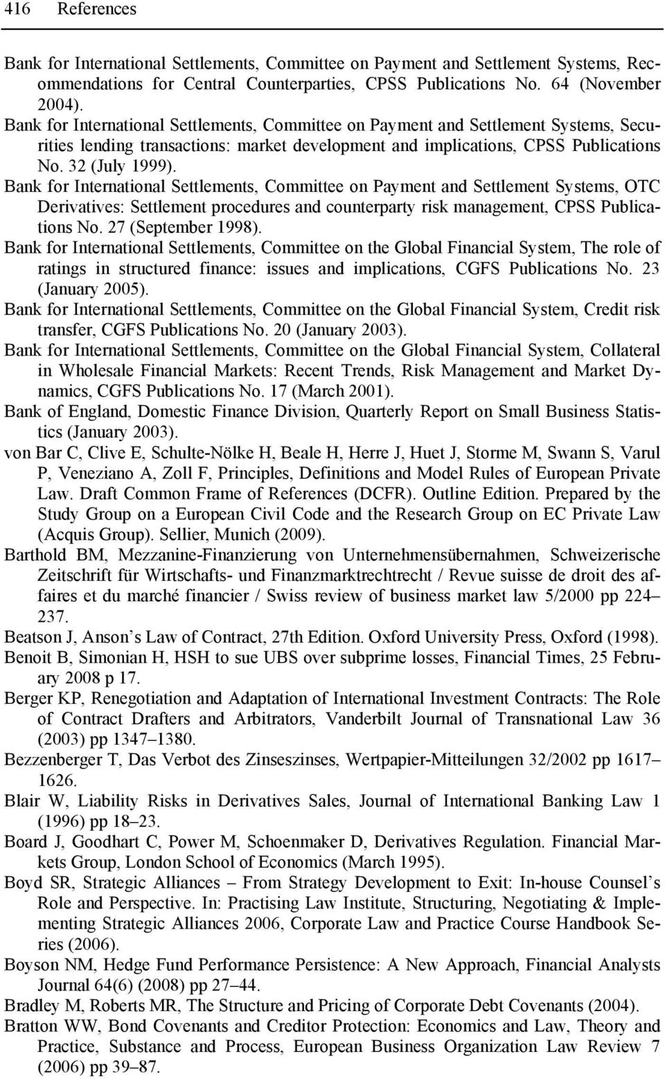 Bank for International Settlements, Committee on Payment and Settlement Systems, OTC Derivatives: Settlement procedures and counterparty risk management, CPSS Publications No. 27 (September 1998).