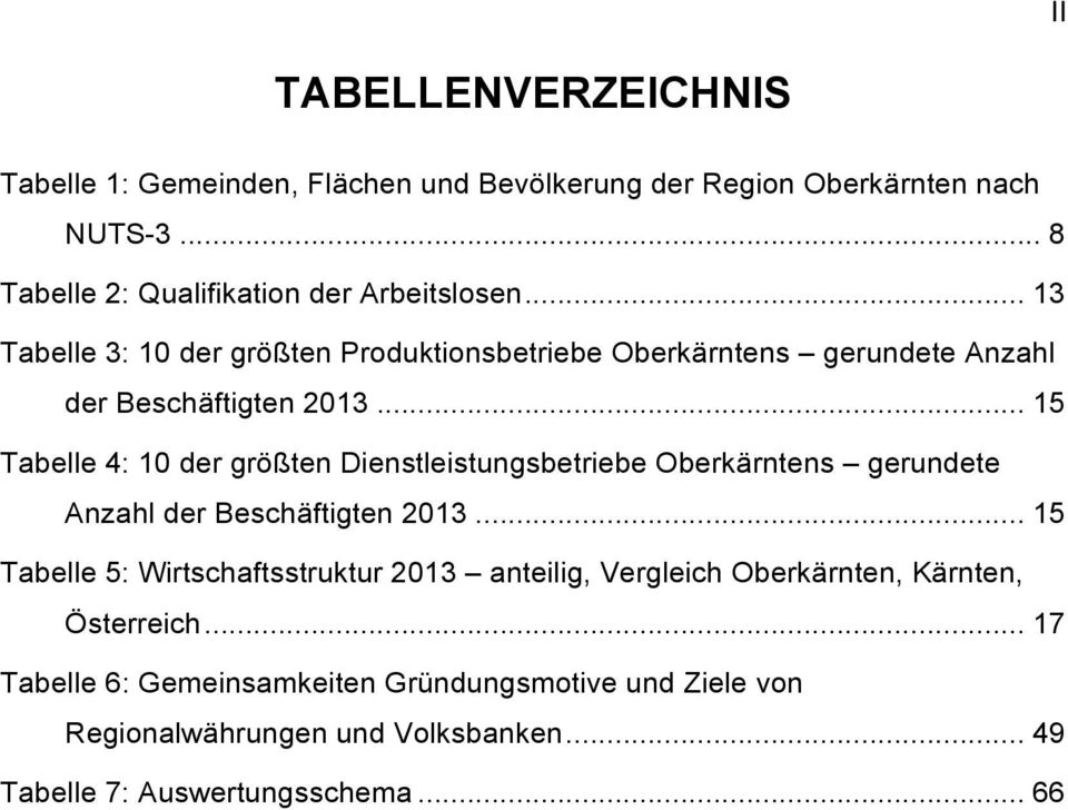 .. 15 Tabelle 4: 10 der größten Dienstleistungsbetriebe Oberkärntens gerundete Anzahl der Beschäftigten 2013.