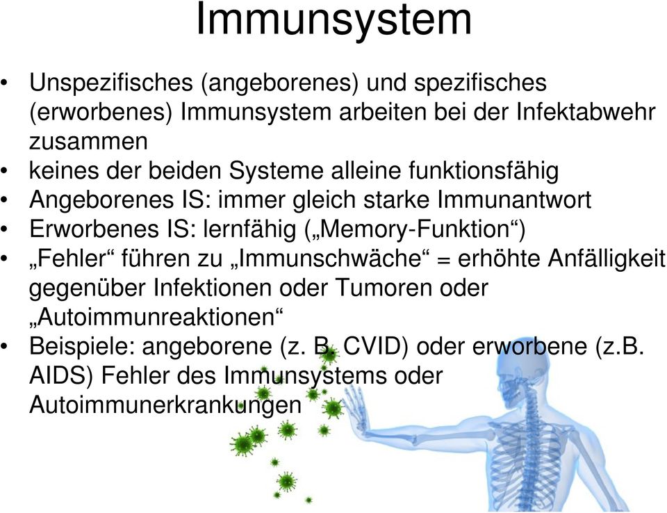 ( Memory-Funktion ) Fehler führen zu Immunschwäche = erhöhte Anfälligkeit gegenüber Infektionen oder Tumoren oder