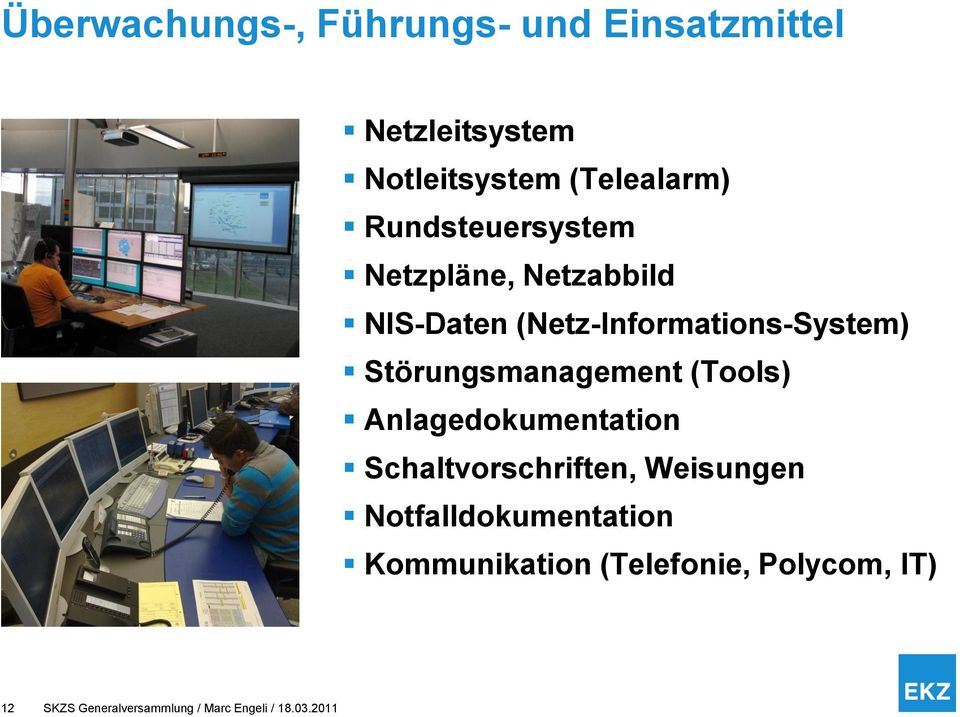 Störungsmanagement (Tools) Anlagedokumentation Schaltvorschriften, Weisungen