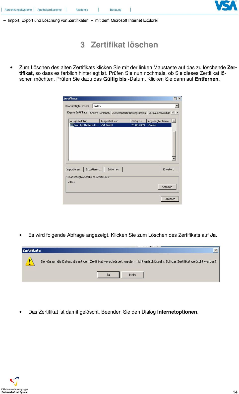 Prüfen Sie dazu das Gültig bis -Datum. Klicken Sie dann auf Entfernen. Es wird folgende Abfrage angezeigt.