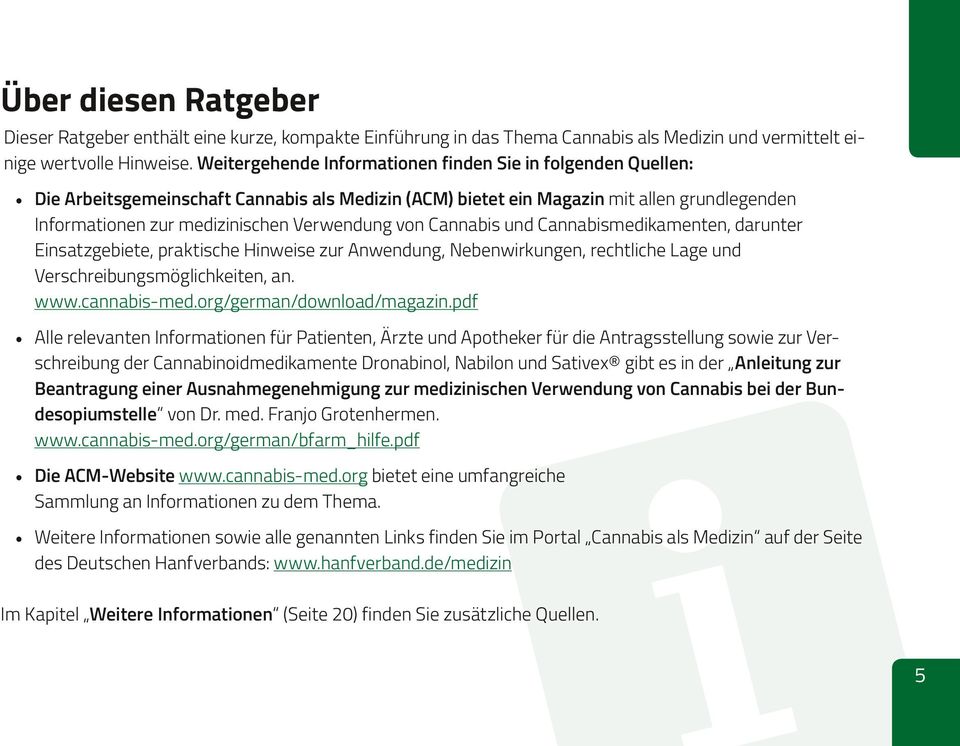 von Cannabis und Cannabismedikamenten, darunter Einsatzgebiete, praktische Hinweise zur Anwendung, Nebenwirkungen, rechtliche Lage und Verschreibungsmöglichkeiten, an. www.cannabis-med.