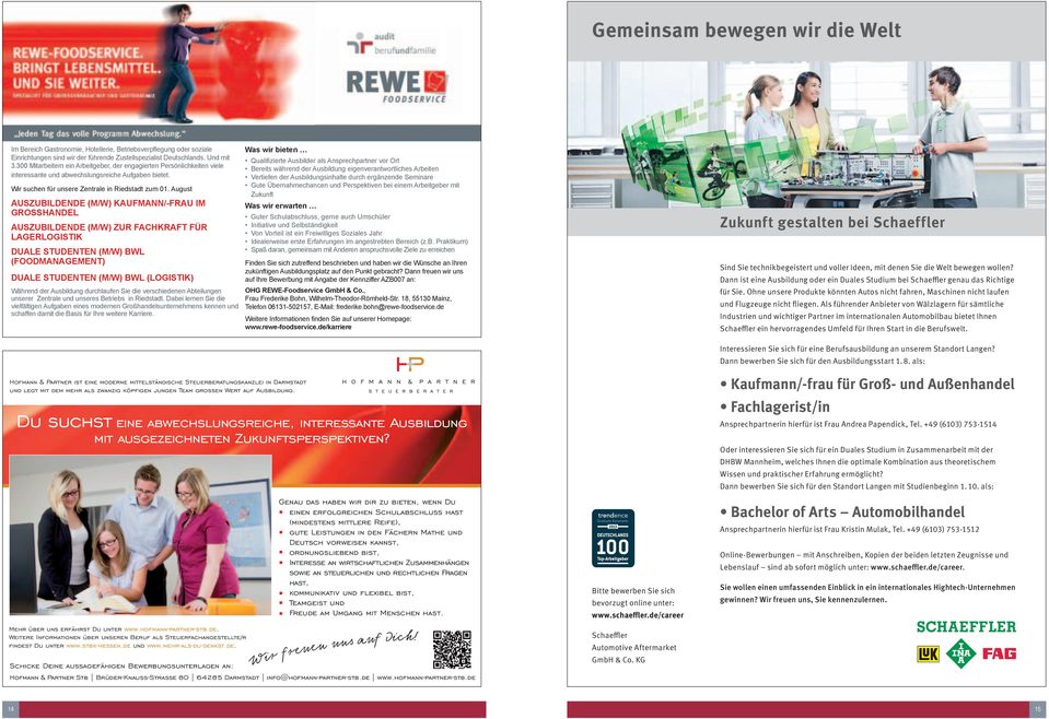 Dann freuen wir uns auf Ihre Bewerbung mit Angabe der Kennziffer MST201 an: OHG REWE-Foodservice GmbH & Co, Frau Frederike Bohn, Wilhelm-Theodor-Römheld-Str 18, 55130 Mainz, Telefon 06131-502157,