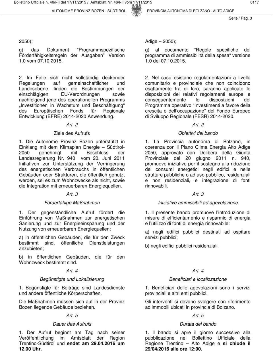 g) al documento Regole specifiche del programma di ammissibilità della spesa versione 1.0 del 07.10.2015. 2.