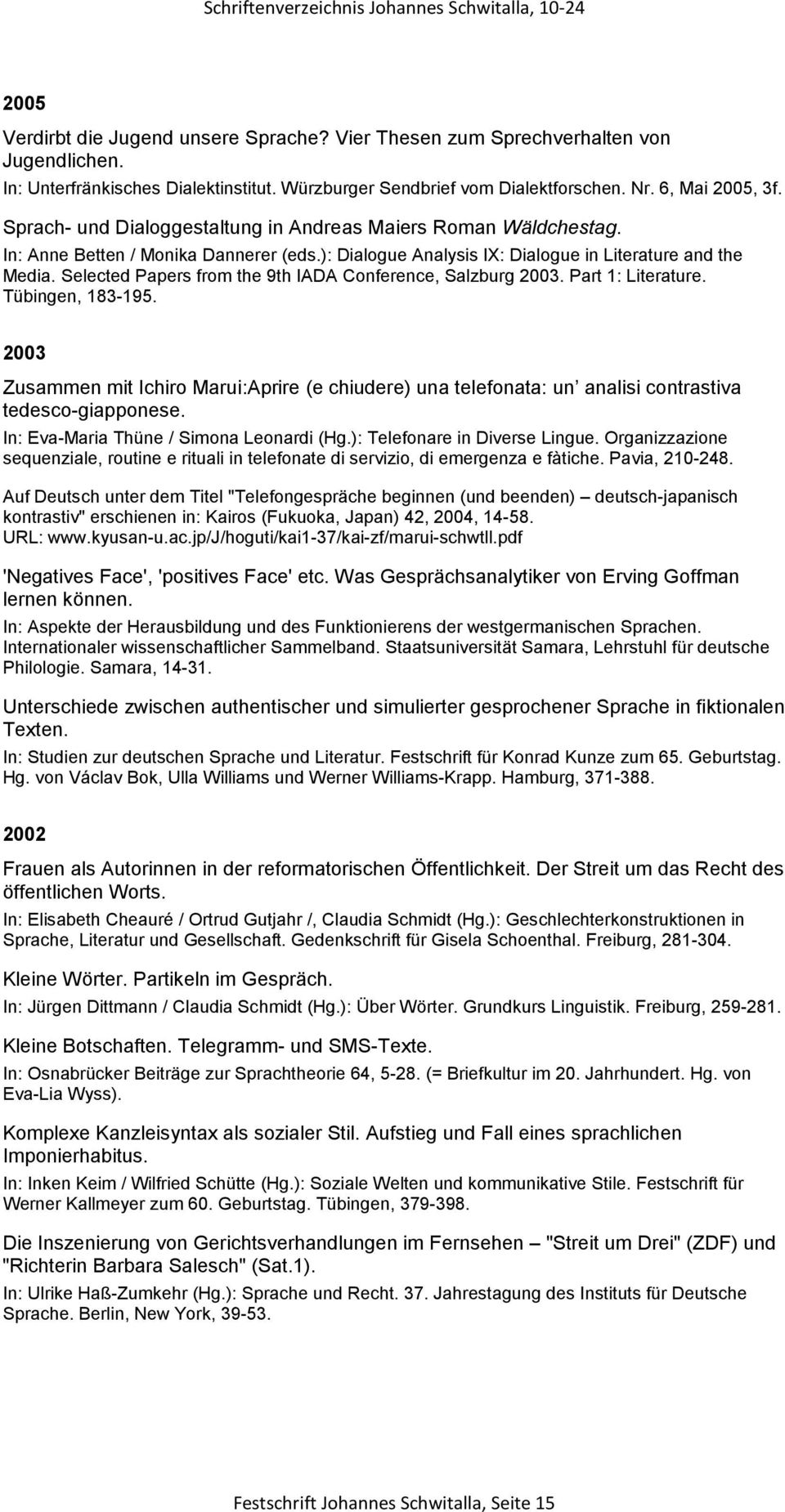 ): Dialogue Analysis IX: Dialogue in Literature and the Media. Selected Papers from the 9th IADA Conference, Salzburg 2003. Part 1: Literature. Tübingen, 183-195.