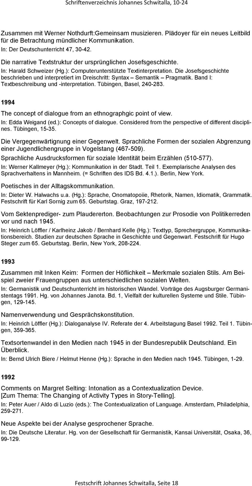 Die Josefsgeschichte beschrieben und interpretiert im Dreischritt: Syntax Semantik Pragmatik. Band I: Textbeschreibung und -interpretation. Tübingen, Basel, 240-283.