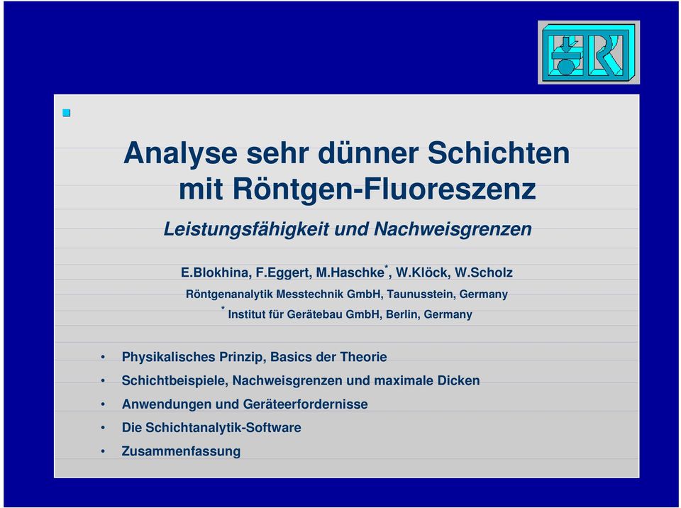 Scholz Röntgenanalytik Messtechnik GmbH, Taunusstein, Germany * Institut für Gerätebau GmbH, Berlin,